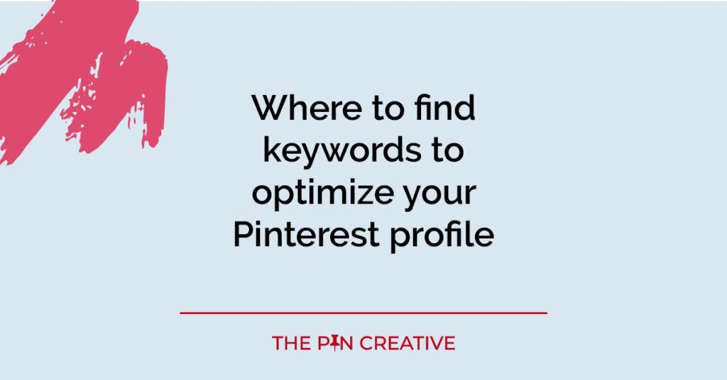 Where to find keywords to optimize your Pinterest profile